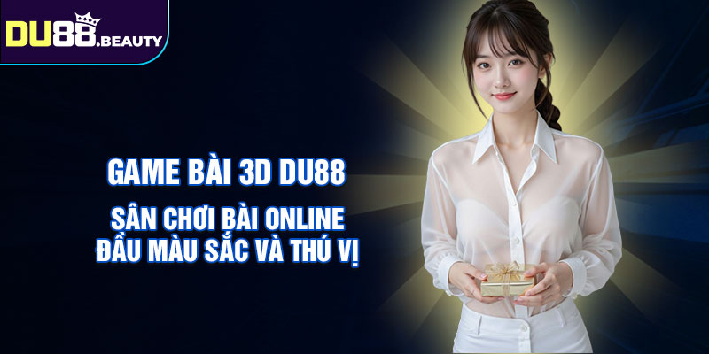 Game bài 3d du88