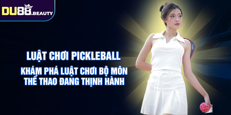 luật chơi Pickleball