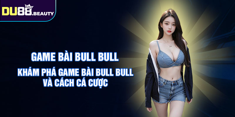 cá cược bull bull
